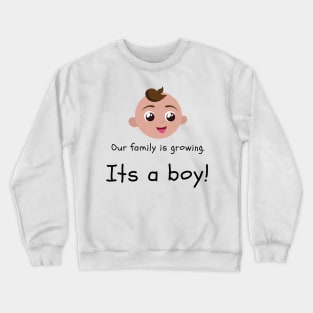 Love this 'Our family is growing. Its a boy' t-shirt! Crewneck Sweatshirt